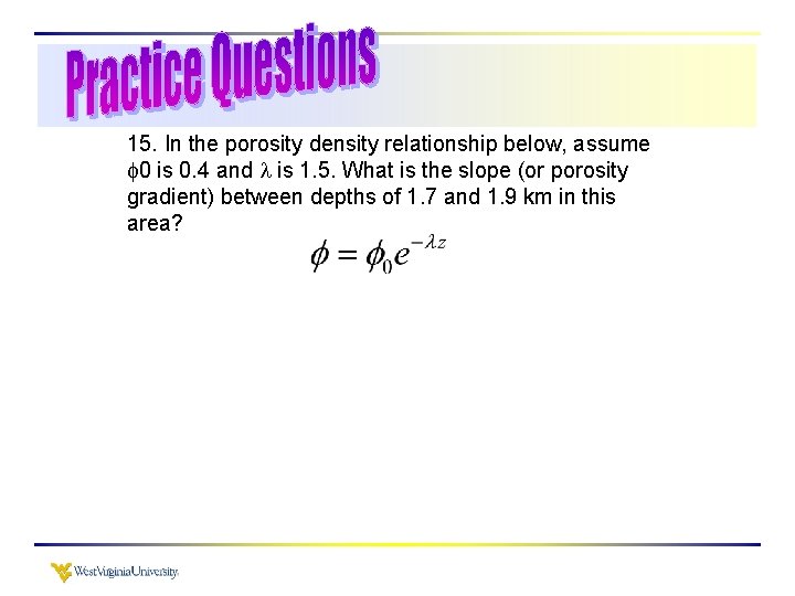 15. In the porosity density relationship below, assume 0 is 0. 4 and is