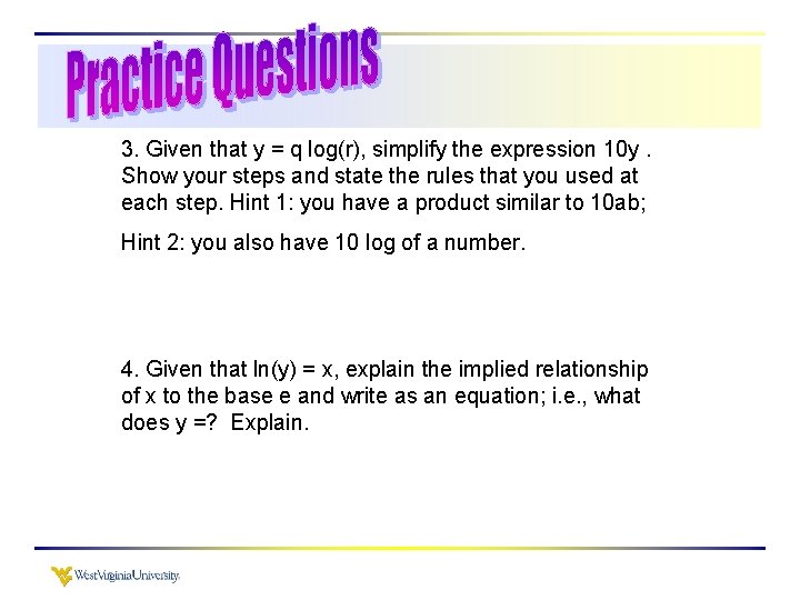 3. Given that y = q log(r), simplify the expression 10 y. Show your