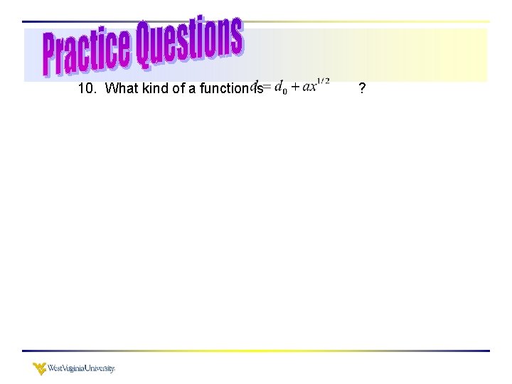 10. What kind of a function is ? 