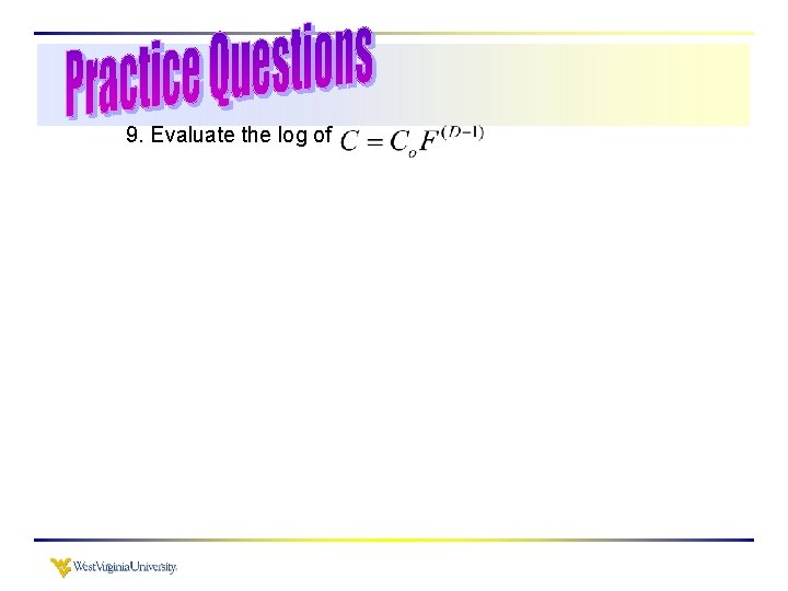 9. Evaluate the log of 