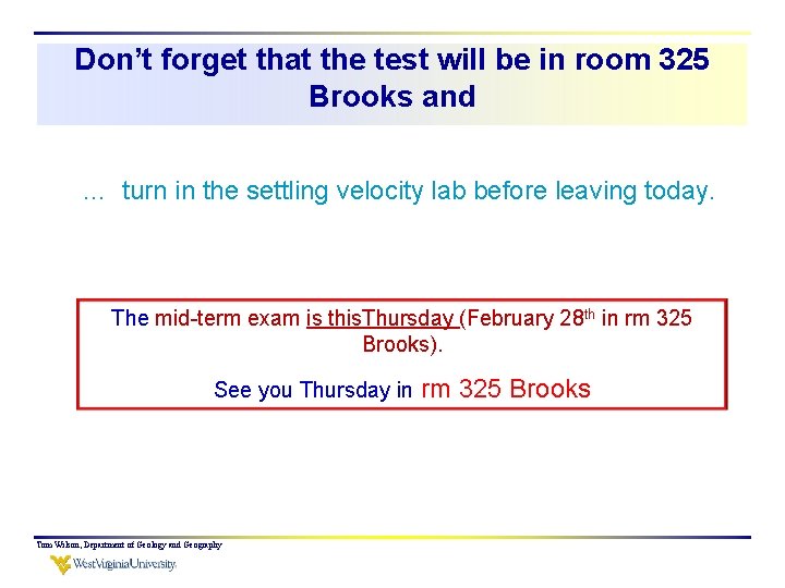 Don’t forget that the test will be in room 325 Brooks and … turn