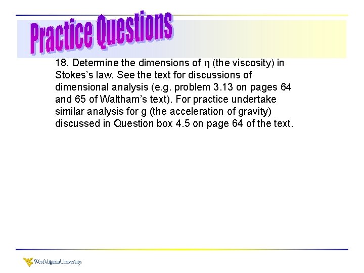 18. Determine the dimensions of (the viscosity) in Stokes’s law. See the text for