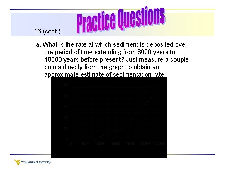 16 (cont. ) a. What is the rate at which sediment is deposited over