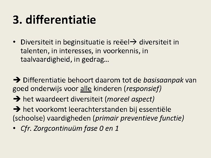 3. differentiatie • Diversiteit in beginsituatie is reëel diversiteit in talenten, in interesses, in