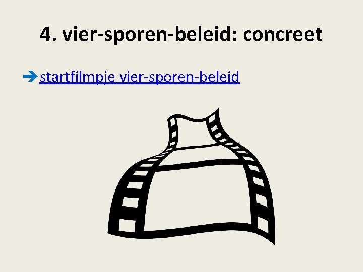 4. vier-sporen-beleid: concreet startfilmpje vier-sporen-beleid 