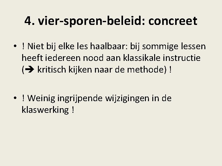 4. vier-sporen-beleid: concreet • ! Niet bij elke les haalbaar: bij sommige lessen heeft