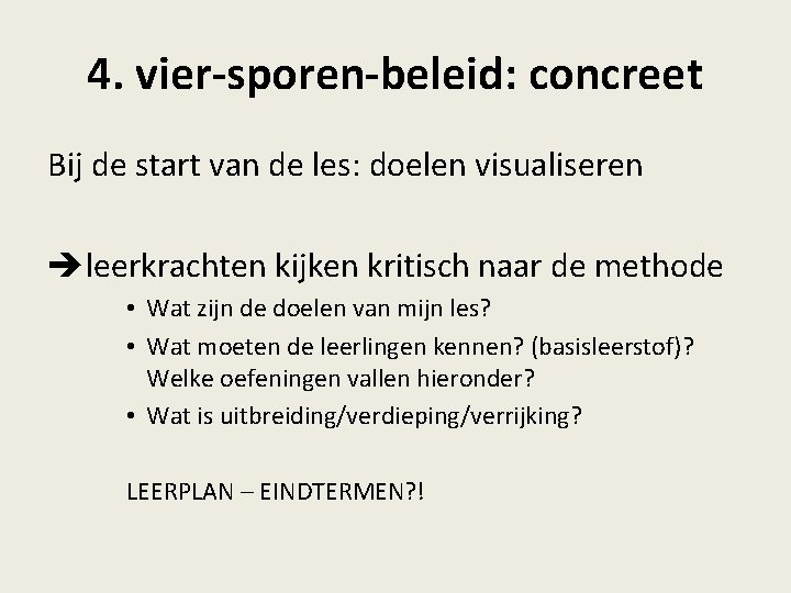 4. vier-sporen-beleid: concreet Bij de start van de les: doelen visualiseren leerkrachten kijken kritisch