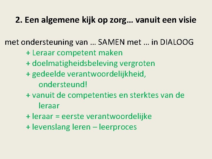 2. Een algemene kijk op zorg… vanuit een visie met ondersteuning van … SAMEN