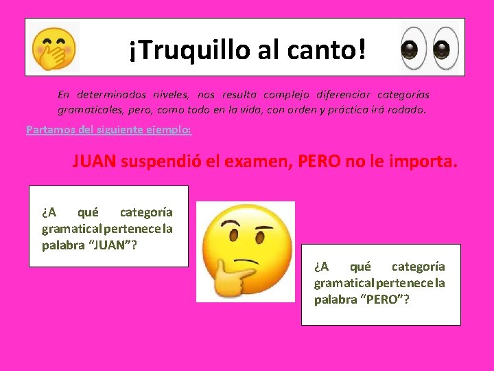 ¡Truquillo al canto! En determinados niveles, nos resulta complejo diferenciar categorías gramaticales, pero, como