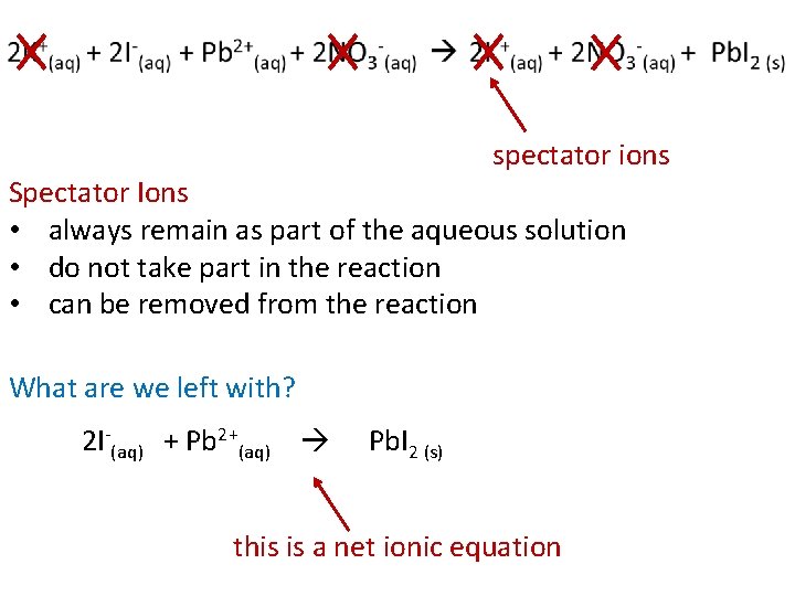 spectator ions Spectator Ions • always remain as part of the aqueous solution •