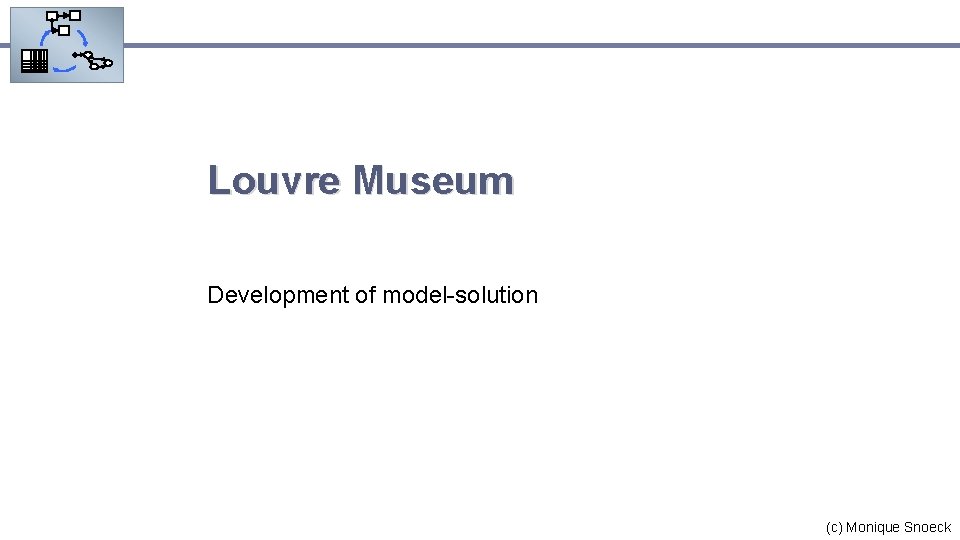 Louvre Museum Development of model-solution (c) Monique Snoeck 