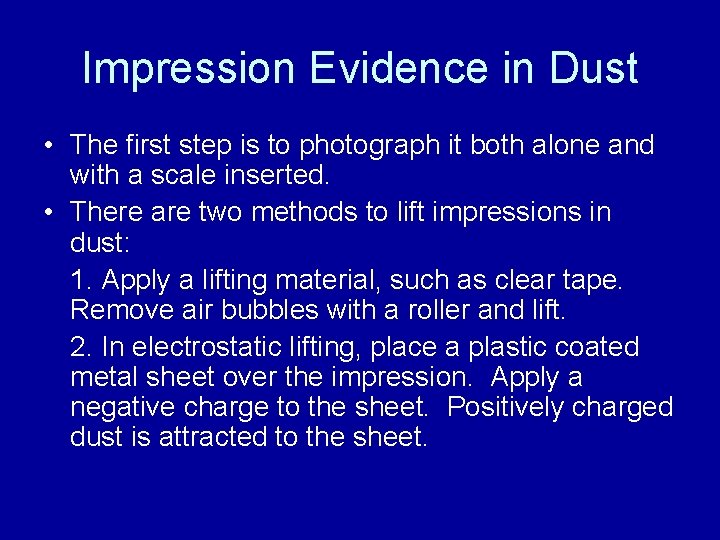 Impression Evidence in Dust • The first step is to photograph it both alone