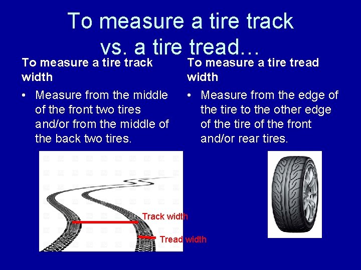 To measure a tire track vs. a tire tread… To measure a tire track