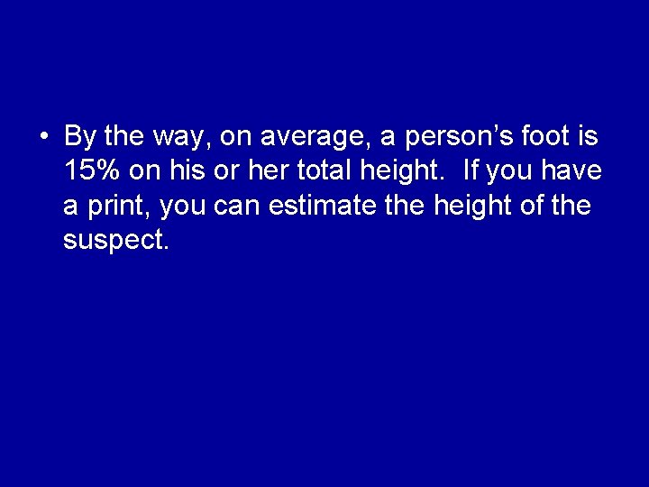  • By the way, on average, a person’s foot is 15% on his