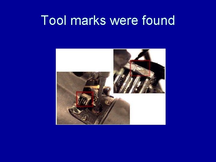 Tool marks were found 