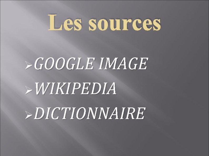 Les sources ØGOOGLE IMAGE ØWIKIPEDIA ØDICTIONNAIRE 