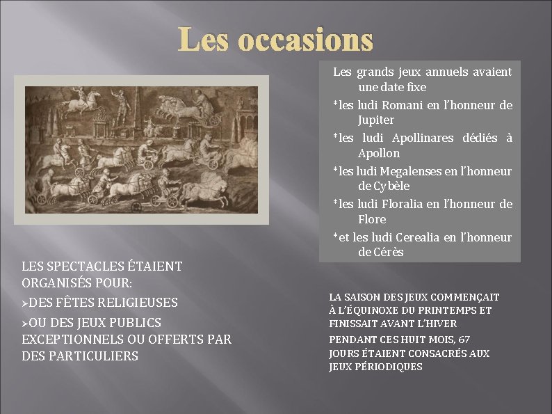 Les occasions LES SPECTACLES ÉTAIENT ORGANISÉS POUR: ØDES FÊTES RELIGIEUSES ØOU DES JEUX PUBLICS