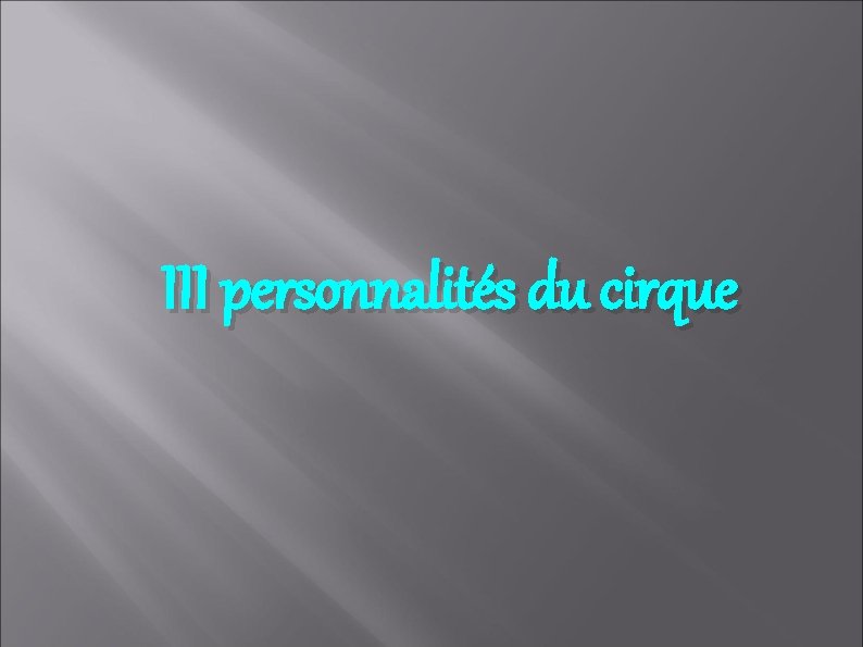III personnalités du cirque 