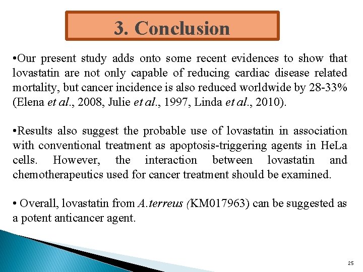 3. Conclusion • Our present study adds onto some recent evidences to show that