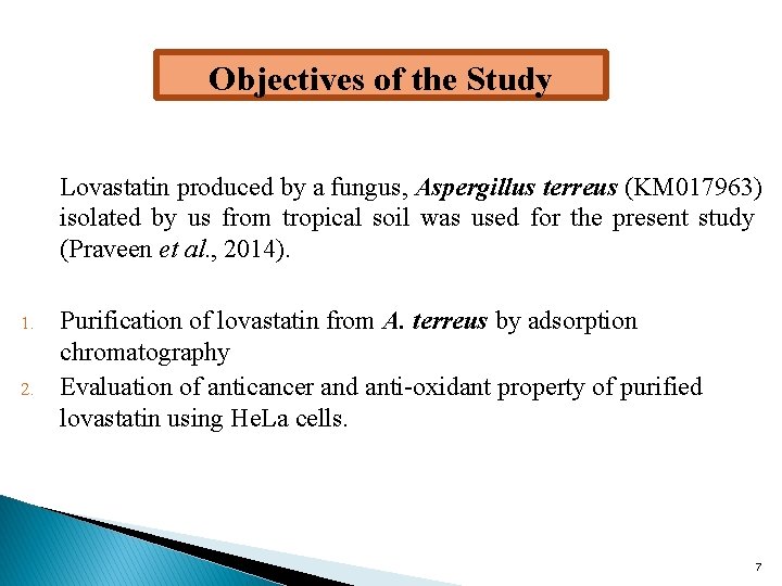 Objectives of the Study Lovastatin produced by a fungus, Aspergillus terreus (KM 017963) isolated