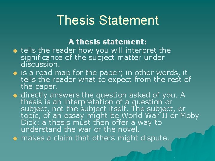 Thesis Statement u u A thesis statement: tells the reader how you will interpret