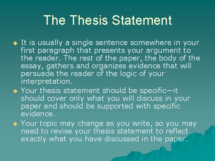The Thesis Statement u u u It is usually a single sentence somewhere in