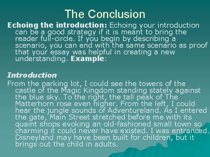 The Conclusion Echoing the introduction: Echoing your introduction can be a good strategy if