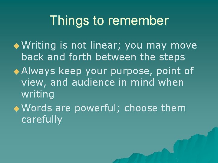 Things to remember u Writing is not linear; you may move back and forth