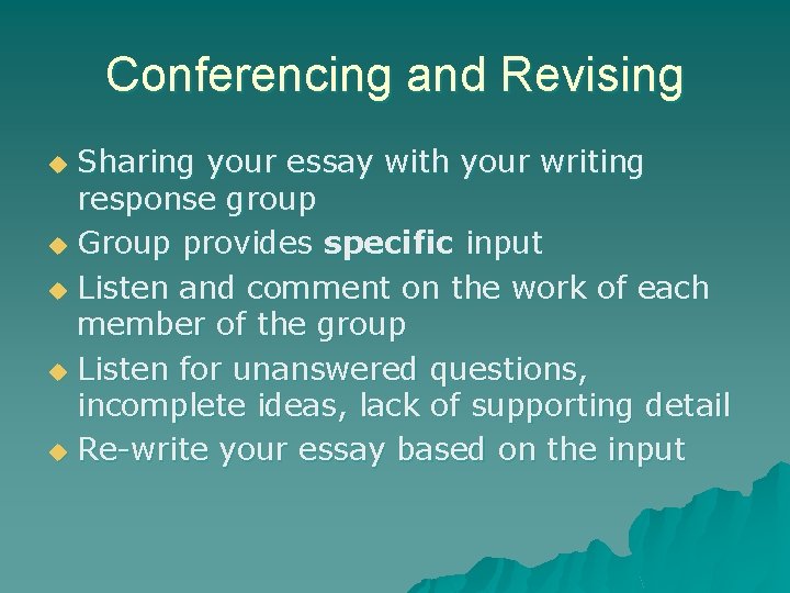 Conferencing and Revising Sharing your essay with your writing response group u Group provides