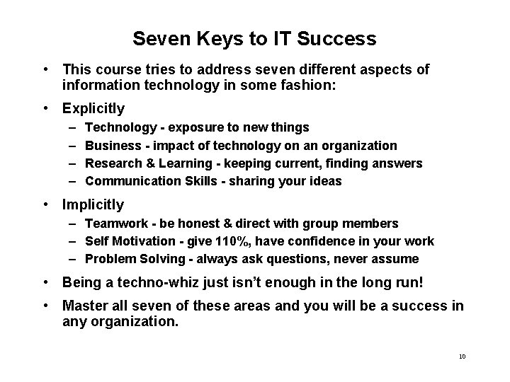 Seven Keys to IT Success • This course tries to address seven different aspects Seven Keys to IT Success • This course tries to address seven different aspects
