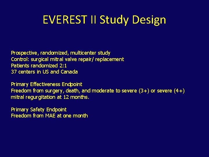 EVEREST II Study Design Prospective, randomized, multicenter study Control: surgical mitral valve repair/ replacement