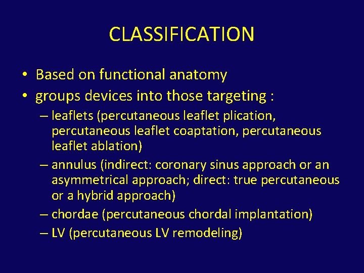 CLASSIFICATION • Based on functional anatomy • groups devices into those targeting : –