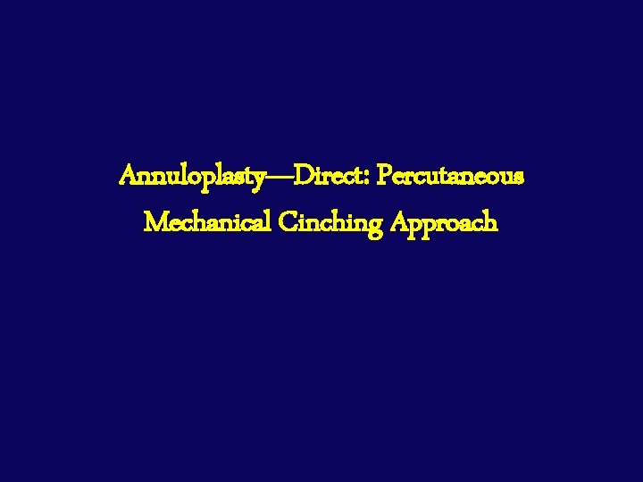 Annuloplasty—Direct: Percutaneous Mechanical Cinching Approach 