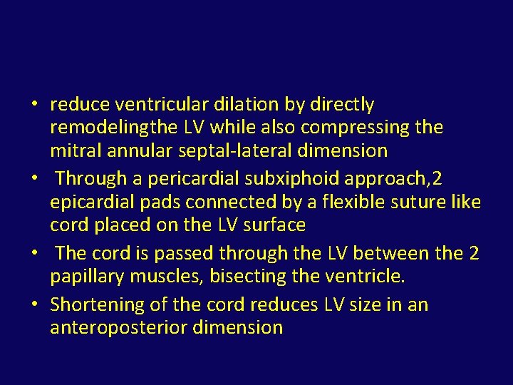  • reduce ventricular dilation by directly remodelingthe LV while also compressing the mitral