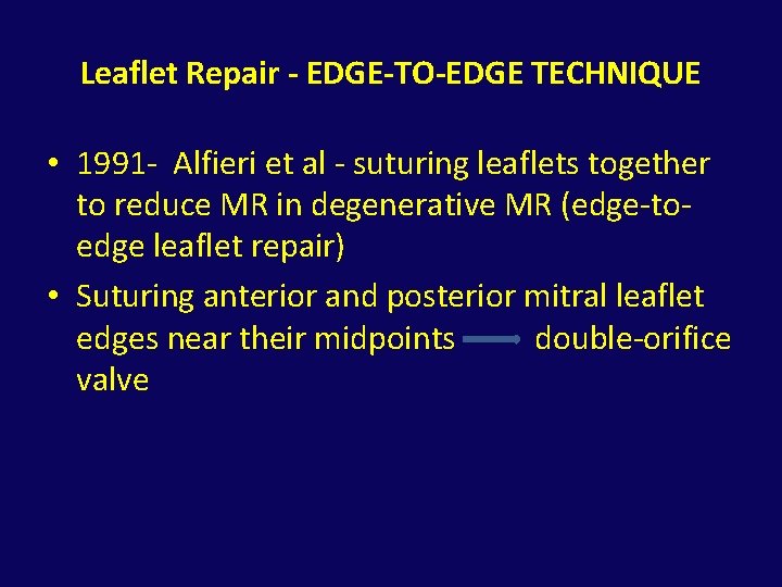 Leaflet Repair - EDGE-TO-EDGE TECHNIQUE • 1991 - Alfieri et al - suturing leaflets