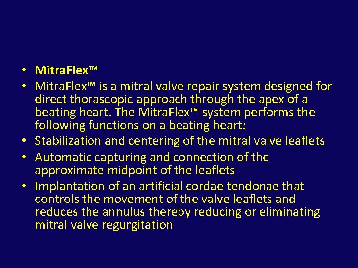  • Mitra. Flex™ is a mitral valve repair system designed for direct thorascopic