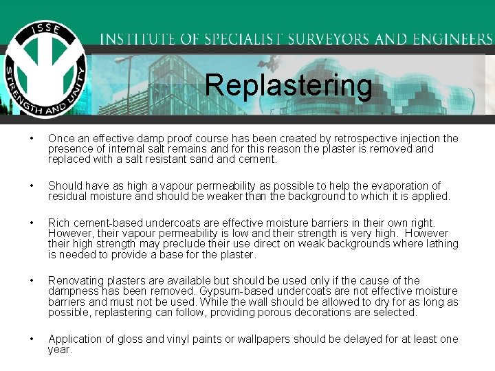 Replastering • Once an effective damp proof course has been created by retrospective injection