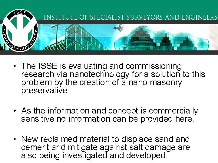  • The ISSE is evaluating and commissioning research via nanotechnology for a solution