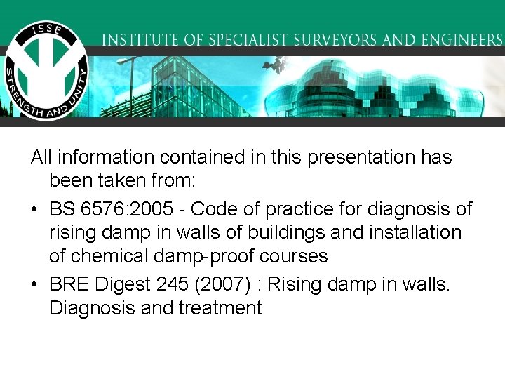 All information contained in this presentation has been taken from: • BS 6576: 2005