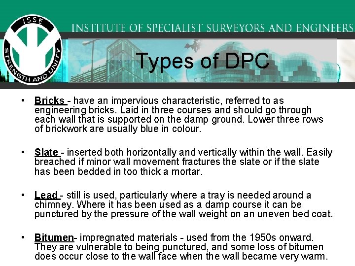 Types of DPC • Bricks - have an impervious characteristic, referred to as engineering