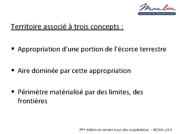 Territoire associé à trois concepts : § Appropriation d’une portion de l’écorce terrestre §