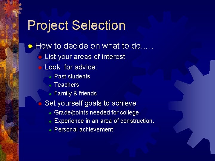 Project Selection ® How to decide on what to do…. . List your areas Project Selection ® How to decide on what to do…. . List your areas