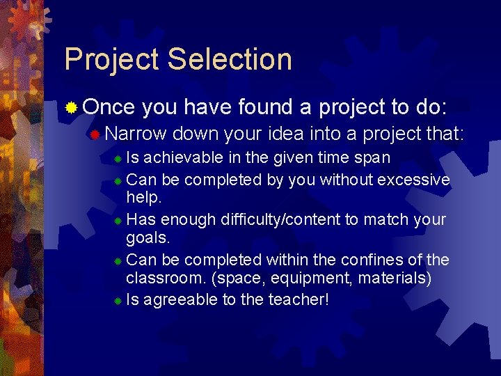 Project Selection ® Once you have found a project to do: ® Narrow down Project Selection ® Once you have found a project to do: ® Narrow down