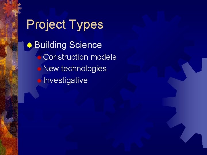 Project Types ® Building Science ® Construction models ® New technologies ® Investigative Project Types ® Building Science ® Construction models ® New technologies ® Investigative