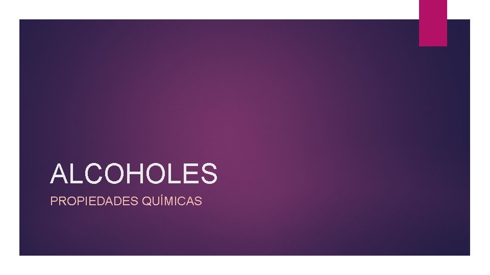 ALCOHOLES PROPIEDADES QUÍMICAS 