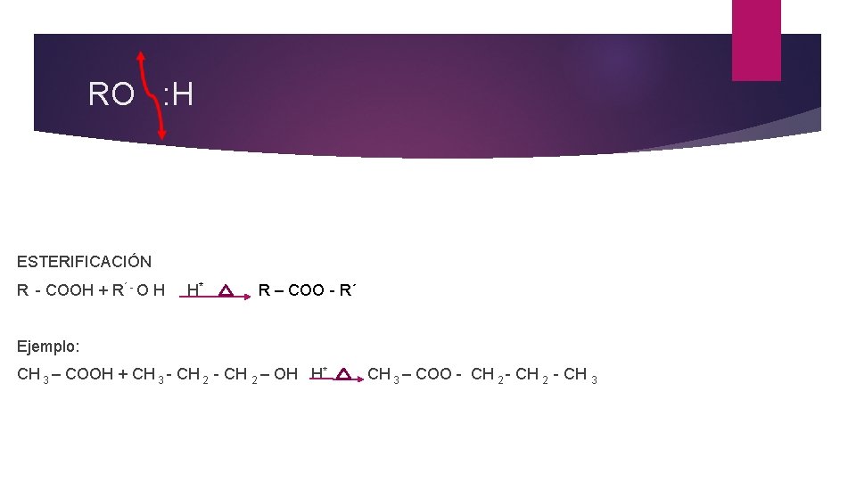 RO : H ESTERIFICACIÓN R - COOH + R´ - O H H* R