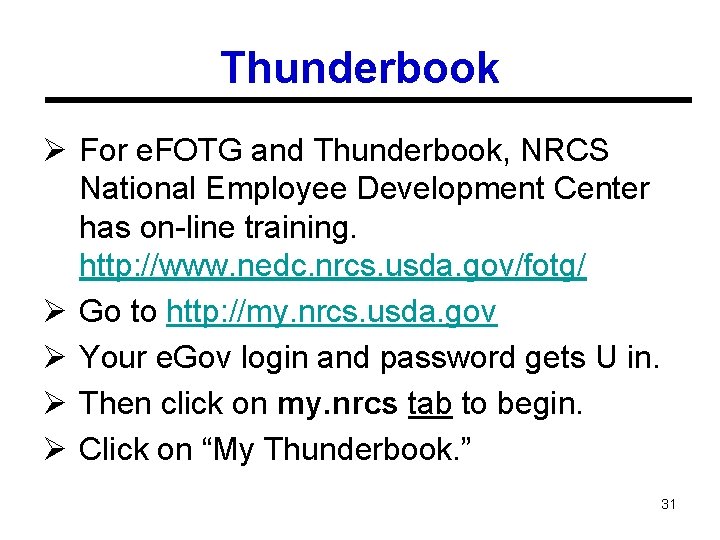 Thunderbook Ø For e. FOTG and Thunderbook, NRCS National Employee Development Center has on-line