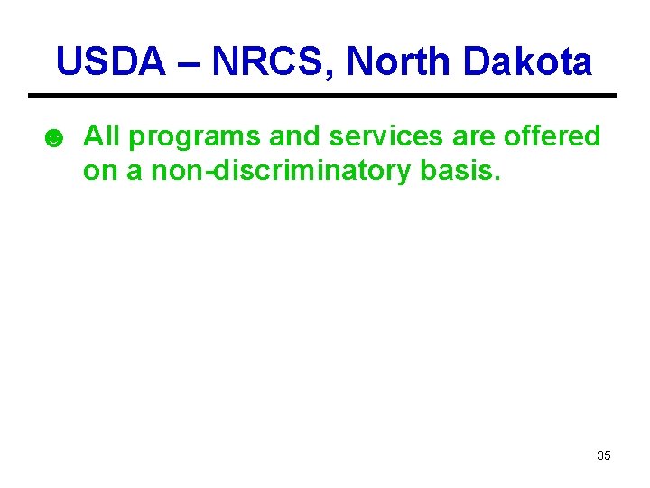 USDA – NRCS, North Dakota ☻ All programs and services are offered on a