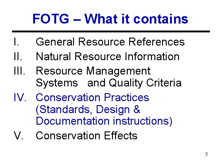 FOTG – What it contains I. General Resource References II. Natural Resource Information III.