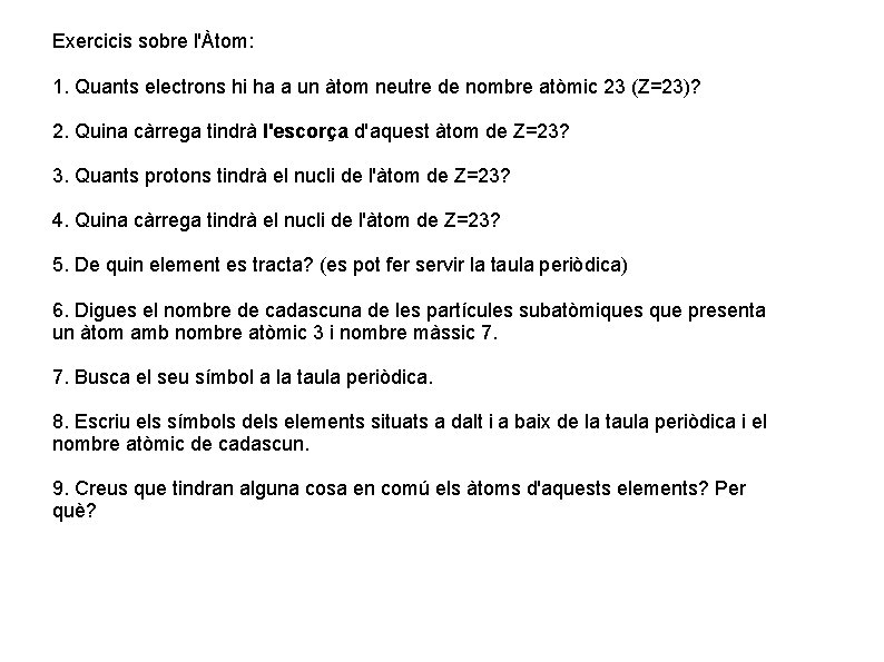 Exercicis sobre l'Àtom: 1. Quants electrons hi ha a un àtom neutre de nombre